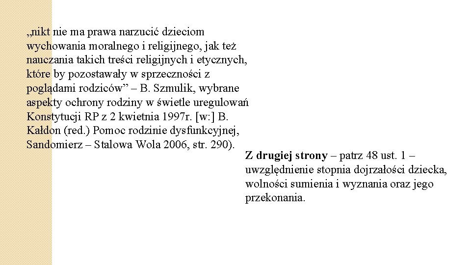 „nikt nie ma prawa narzucić dzieciom wychowania moralnego i religijnego, jak też nauczania takich