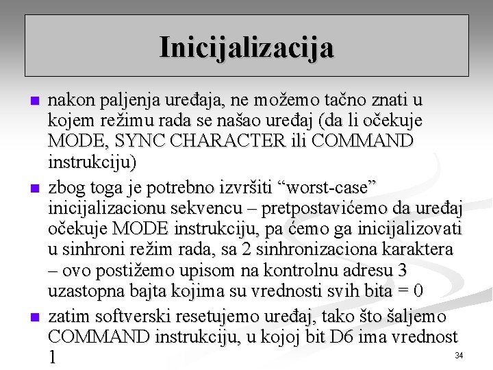 Inicijalizacija n nakon paljenja uređaja, ne možemo tačno znati u kojem režimu rada se