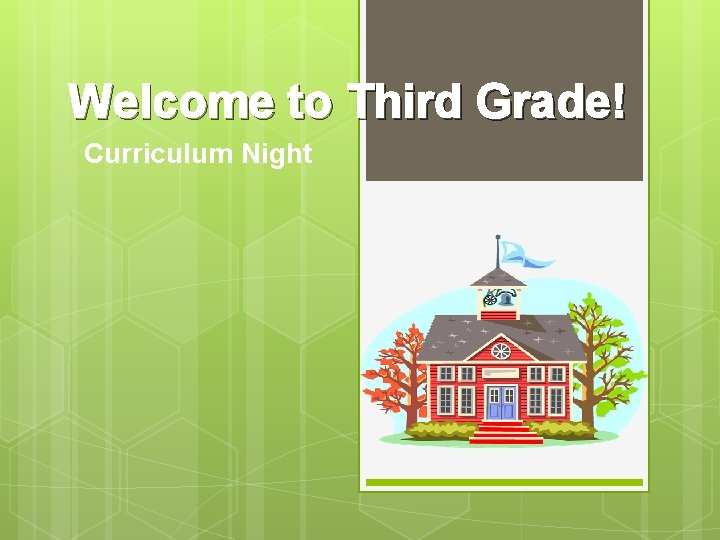 Welcome to Third Grade! Curriculum Night 