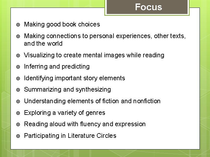 Focus Making good book choices Making connections to personal experiences, other texts, and the