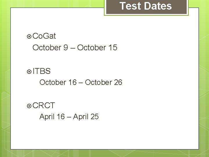 Test Dates Co. Gat October 9 – October 15 ITBS October 16 – October