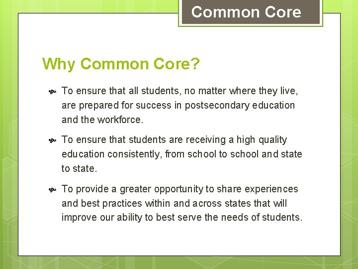 Common Core Why Common Core? To ensure that all students, no matter where they