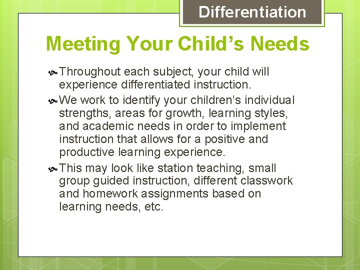 Differentiation Meeting Your Child’s Needs Throughout each subject, your child will experience differentiated instruction.