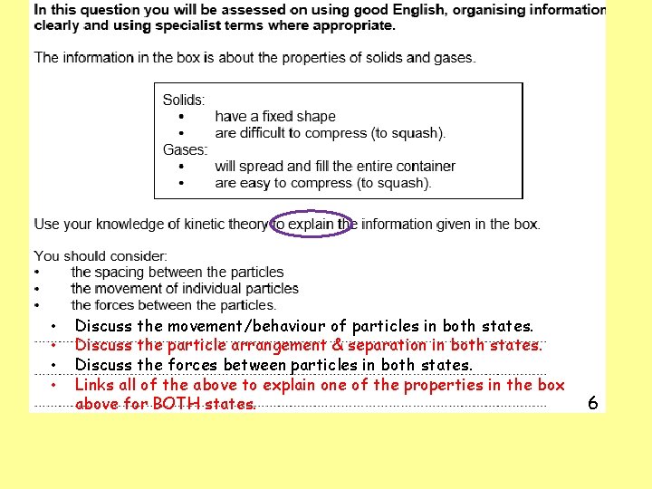  • • Discuss the movement/behaviour of particles in both states. Discuss the particle
