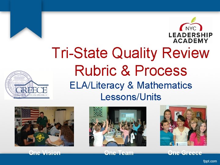 Tri-State Quality Review Rubric & Process ELA/Literacy & Mathematics Lessons/Units One Vision One Team