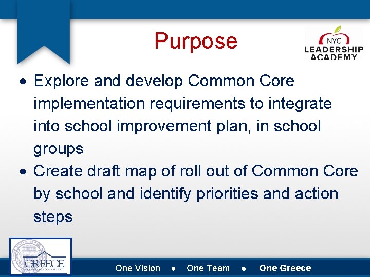 Purpose Explore and develop Common Core implementation requirements to integrate into school improvement plan,