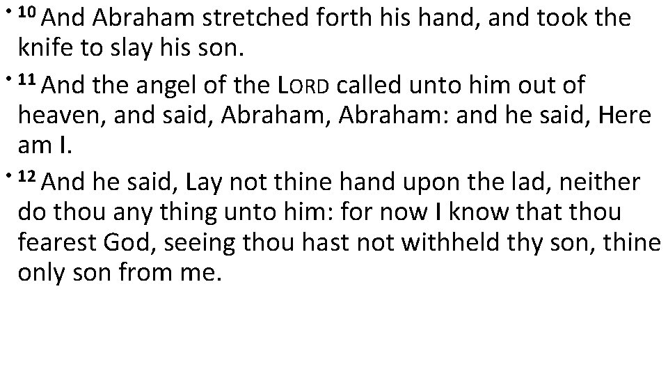  • 10 And Abraham stretched forth his hand, and took the knife to