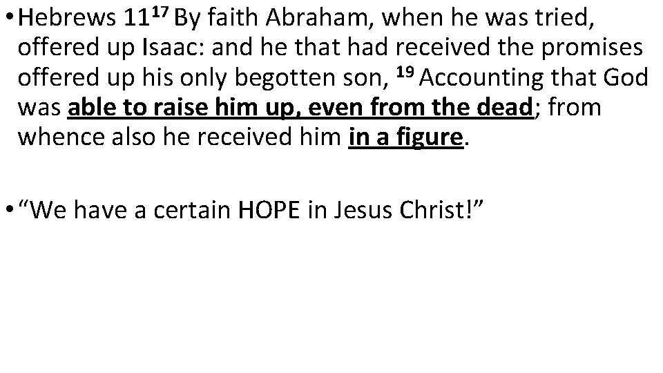  • Hebrews 1117 By faith Abraham, when he was tried, offered up Isaac: