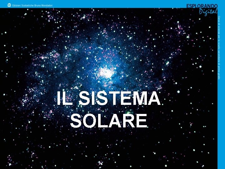 IL SISTEMA SOLARE 