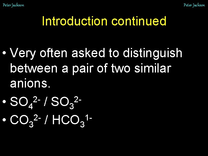 Peter Jackson Introduction continued • Very often asked to distinguish between a pair of