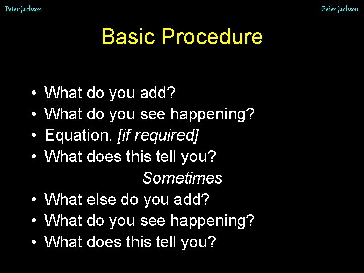 Peter Jackson Basic Procedure • • What do you add? What do you see