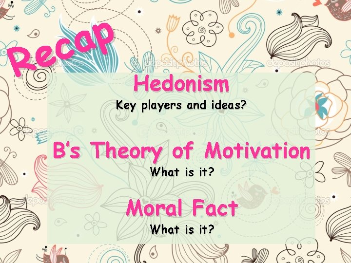 p a c e R Hedonism Key players and ideas? B’s Theory of Motivation