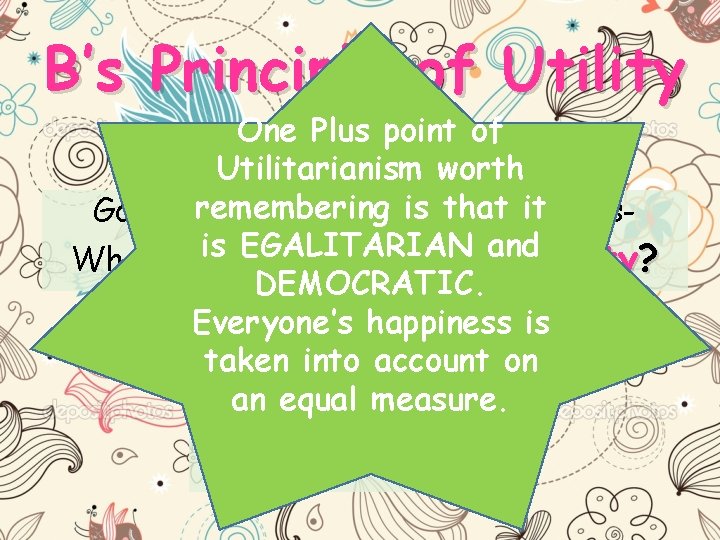 B’s Principle of Utility One Plus point of Utilitarianism worth remembering is that. Articlesit