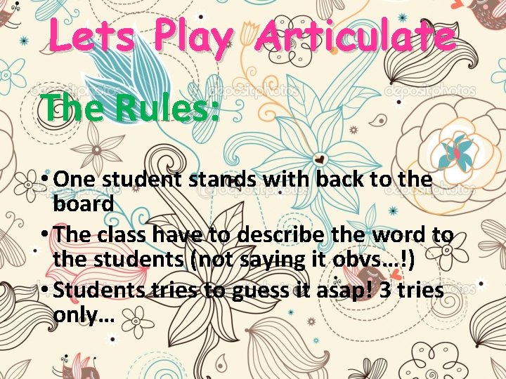 Lets Play Articulate The Rules: • One student stands with back to the board