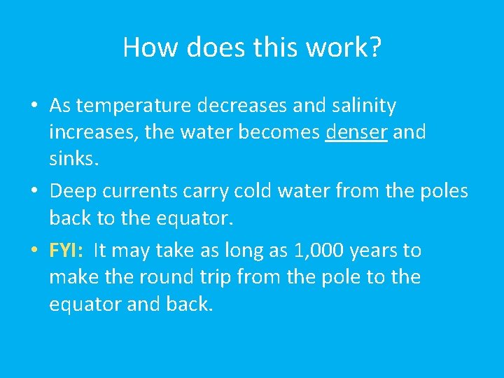 How does this work? • As temperature decreases and salinity increases, the water becomes