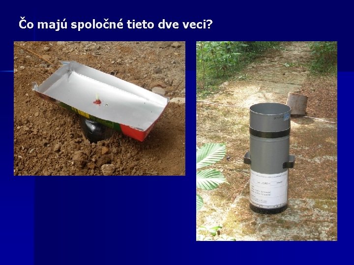 Čo majú spoločné tieto dve veci? 