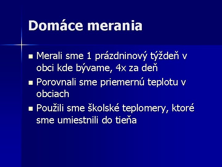 Domáce merania Merali sme 1 prázdninový týždeň v obci kde bývame, 4 x za