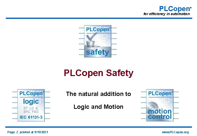 PLCopen for efficiency in automation PLCopen Safety The natural addition to Logic and Motion