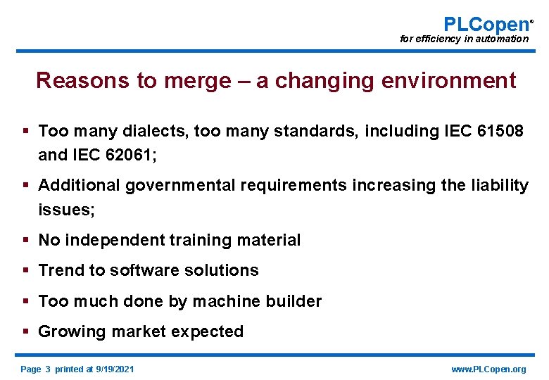 PLCopen for efficiency in automation Reasons to merge – a changing environment § Too