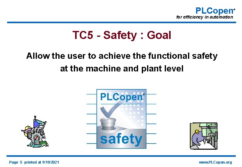 PLCopen for efficiency in automation TC 5 - Safety : Goal Allow the user