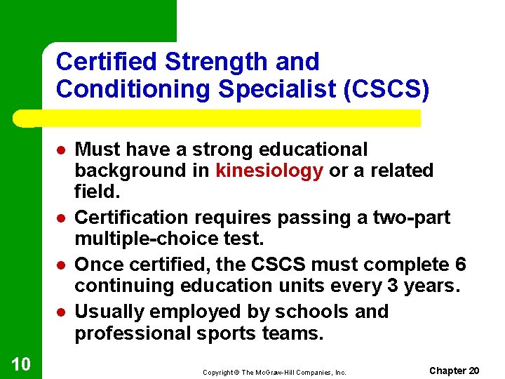 Certified Strength and Conditioning Specialist (CSCS) l l 10 Must have a strong educational
