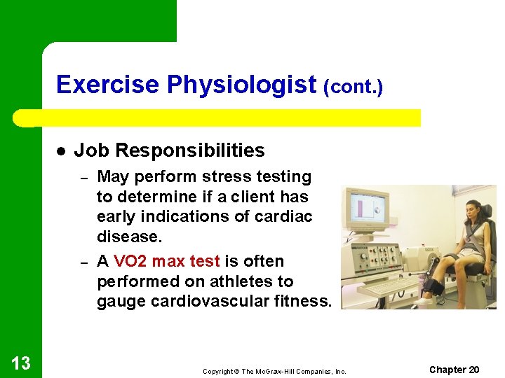 Exercise Physiologist (cont. ) l Job Responsibilities – – 13 May perform stress testing