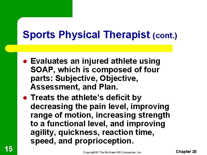 Sports Physical Therapist (cont. ) l l 15 Evaluates an injured athlete using SOAP,