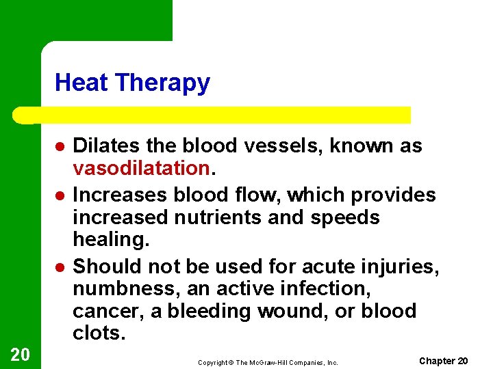 Heat Therapy l l l 20 Dilates the blood vessels, known as vasodilatation. Increases