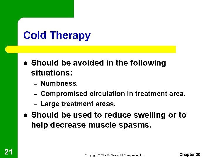 Cold Therapy l Should be avoided in the following situations: – – – l