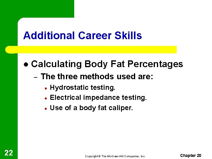 Additional Career Skills l Calculating Body Fat Percentages – The three methods used are:
