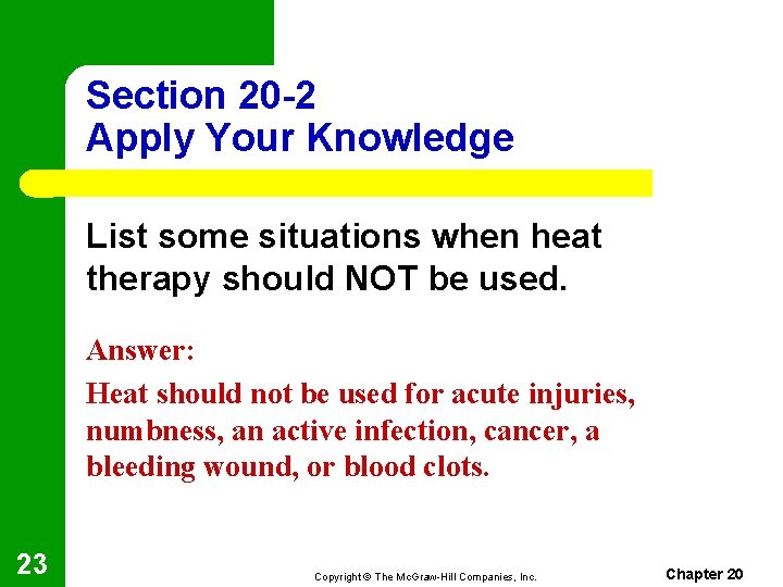 Section 20 -2 Apply Your Knowledge List some situations when heat therapy should NOT