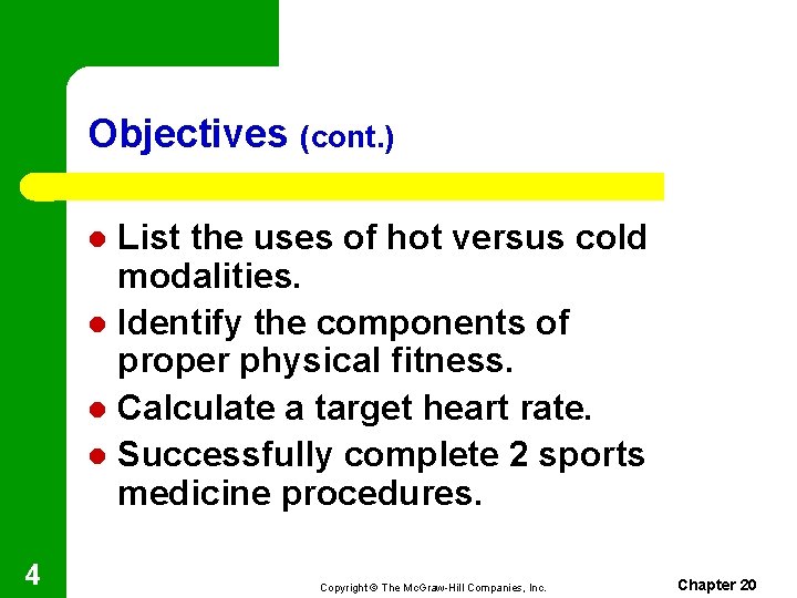 Objectives (cont. ) List the uses of hot versus cold modalities. l Identify the