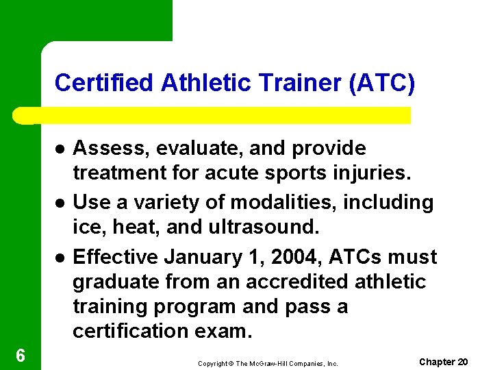 Certified Athletic Trainer (ATC) l l l 6 Assess, evaluate, and provide treatment for