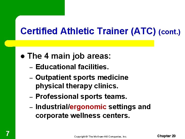 Certified Athletic Trainer (ATC) (cont. ) l The 4 main job areas: – –