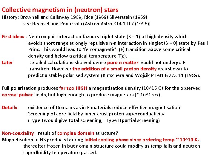 Collective magnetism in (neutron) stars History: Brownell and Callaway 1969, Rice (1969) Silverstein (1969)