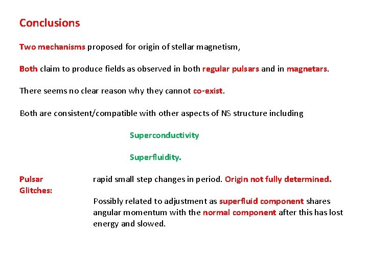 Conclusions Two mechanisms proposed for origin of stellar magnetism, Both claim to produce fields