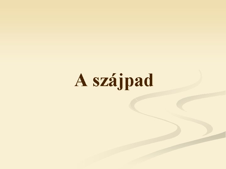 A szájpad 