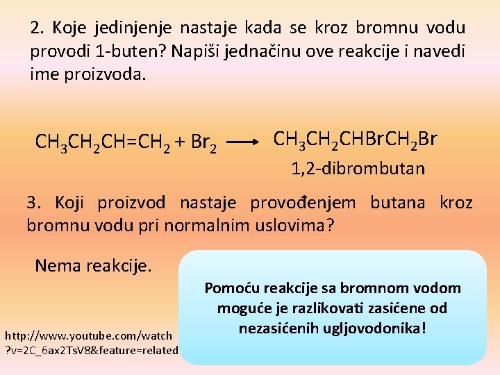 2. Koje jedinjenje nastaje kada se kroz bromnu vodu provodi 1 -buten? Napiši jednačinu