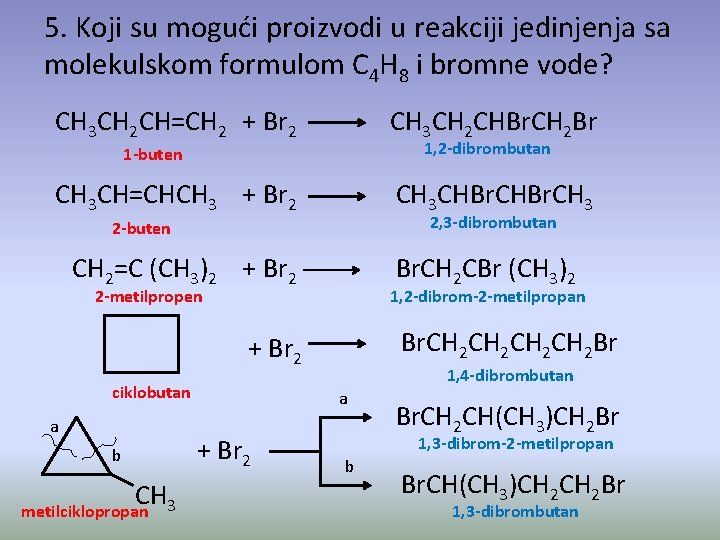5. Koji su mogući proizvodi u reakciji jedinjenja sa molekulskom formulom C 4 H