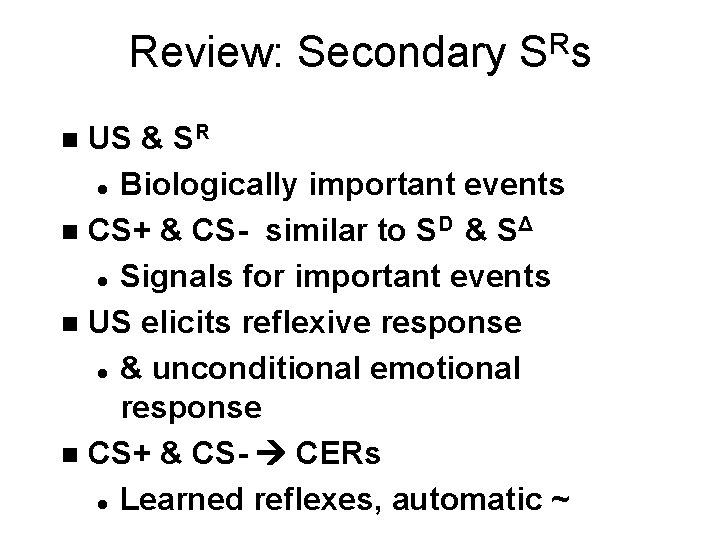 Review: Secondary SRs US & SR l Biologically important events n CS+ & CS-