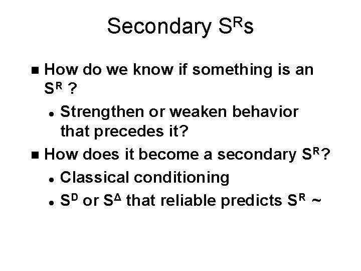Secondary SRs How do we know if something is an SR ? l Strengthen