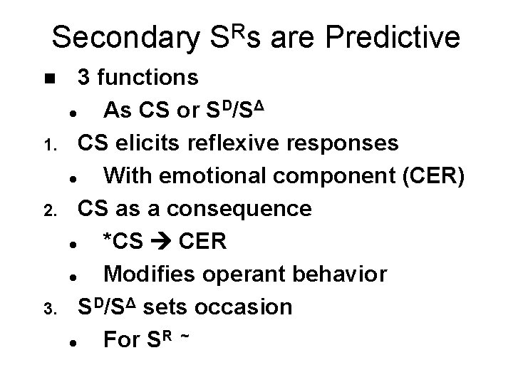 Secondary SRs are Predictive n 1. 2. 3 functions l As CS or SD/SΔ