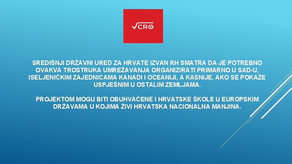  • SREDIŠNJI DRŽAVNI URED ZA HRVATE IZVAN RH SMATRA DA JE POTREBNO OVAKVA