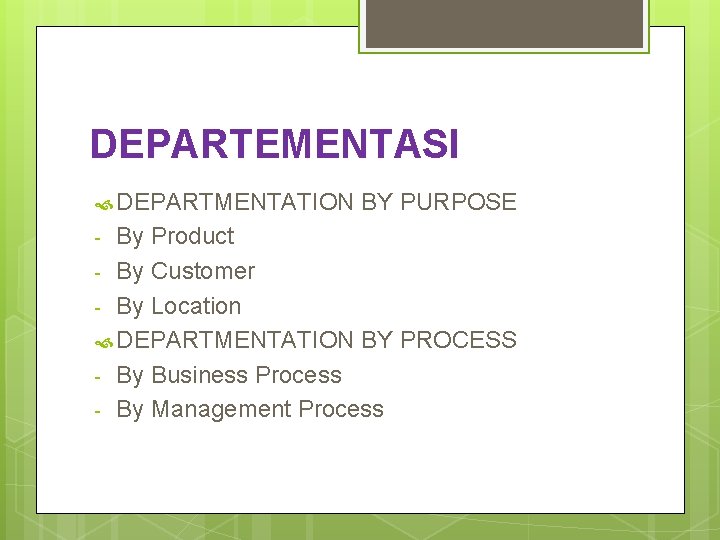 DEPARTEMENTASI DEPARTMENTATION BY PURPOSE By Product - By Customer - By Location DEPARTMENTATION BY