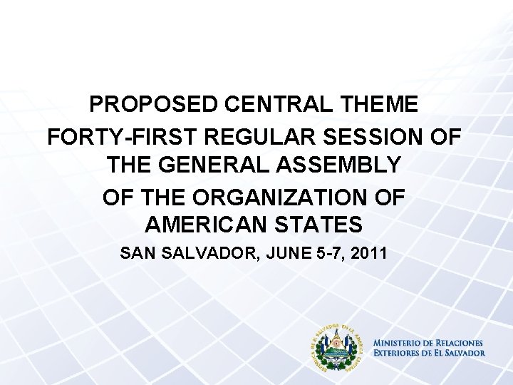 PROPOSED CENTRAL THEME FORTY-FIRST REGULAR SESSION OF THE GENERAL ASSEMBLY OF THE ORGANIZATION OF