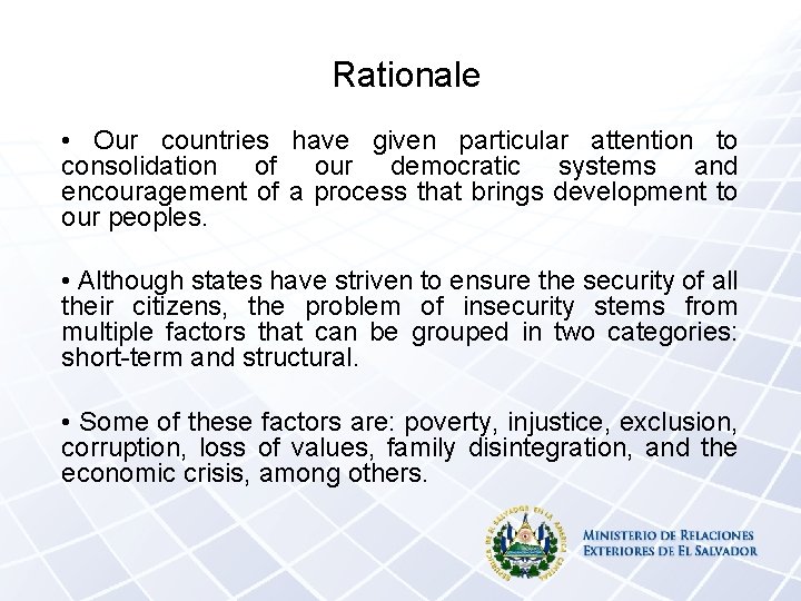 Rationale • Our countries have given particular attention to consolidation of our democratic systems