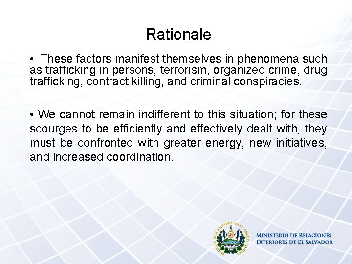 Rationale • These factors manifest themselves in phenomena such as trafficking in persons, terrorism,