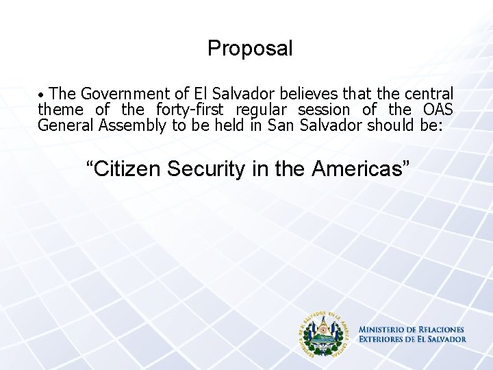 Proposal The Government of El Salvador believes that the central theme of the forty-first