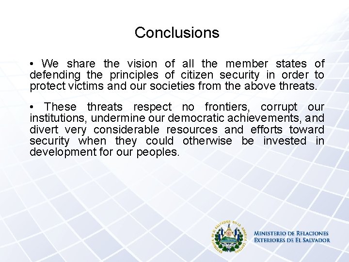 Conclusions • We share the vision of all the member states of defending the