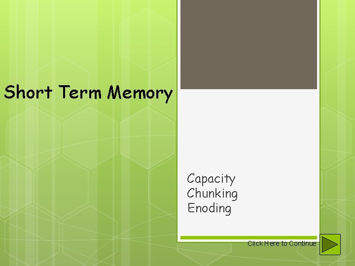 Short Term Memory Capacity Chunking Enoding Click Here to Continue 